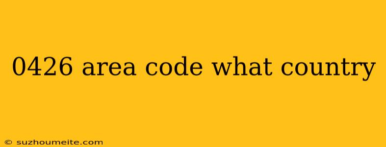 0426 Area Code What Country