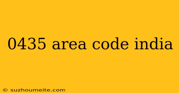 0435 Area Code India