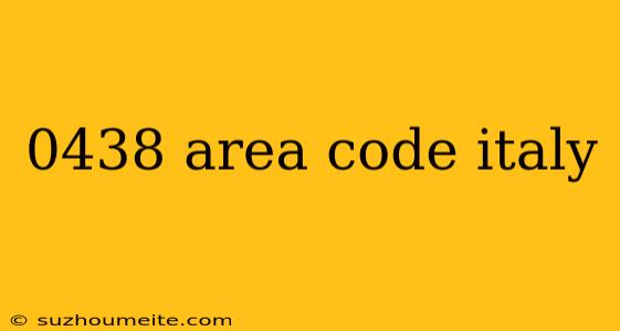 0438 Area Code Italy