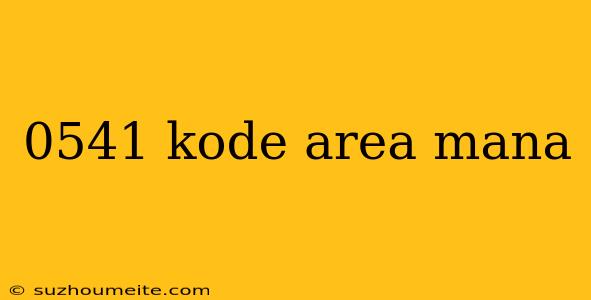 0541 Kode Area Mana