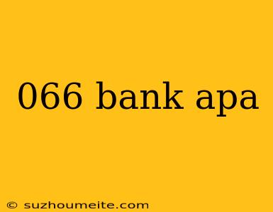 066 Bank Apa