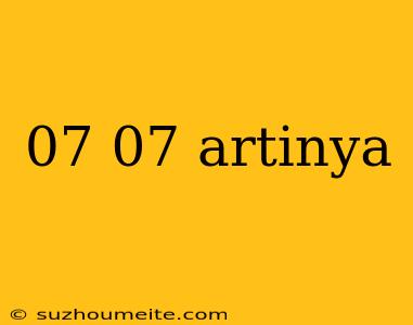 07 07 Artinya