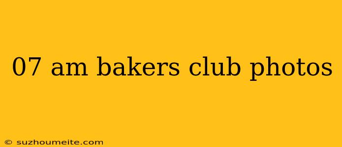 07 Am Bakers Club Photos