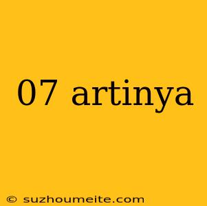 07 Artinya