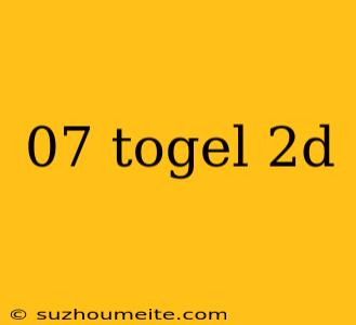 07 Togel 2d