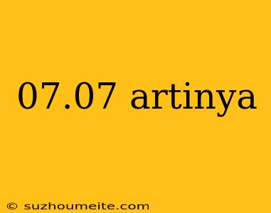 07.07 Artinya