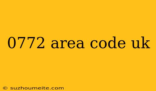 0772 Area Code Uk