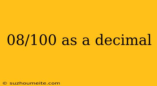 08/100 As A Decimal