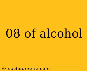 08 Of Alcohol