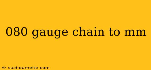 080 Gauge Chain To Mm