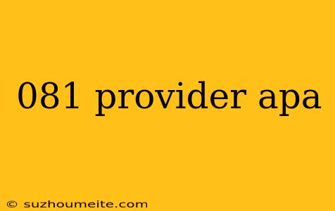 081 Provider Apa