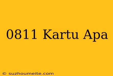 0811+kartu+apa