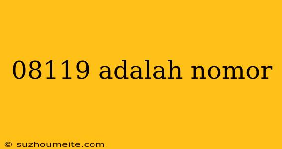 08119 Adalah Nomor