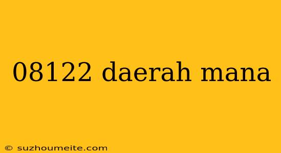 08122 Daerah Mana