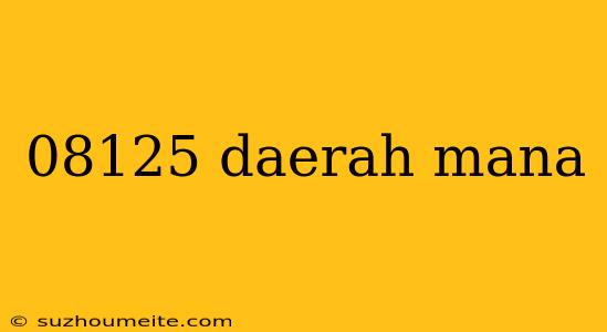 08125 Daerah Mana