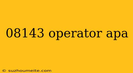 08143 Operator Apa