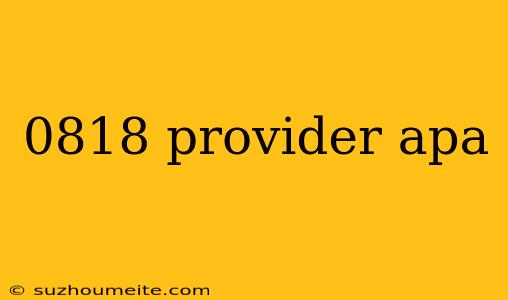 0818 Provider Apa