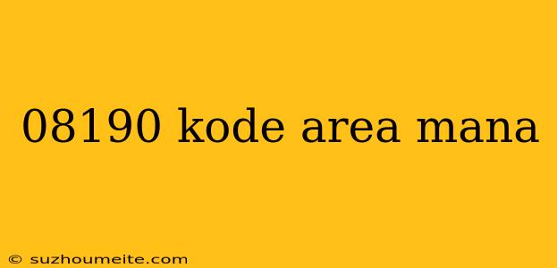 08190 Kode Area Mana