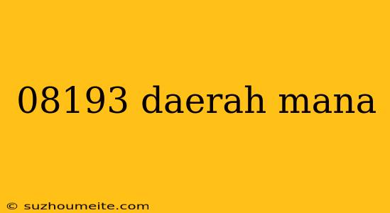 08193 Daerah Mana