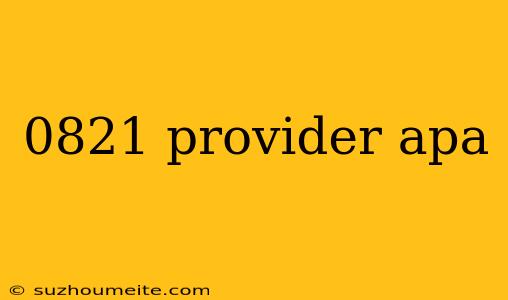 0821 Provider Apa