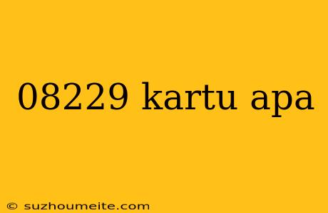 08229 Kartu Apa