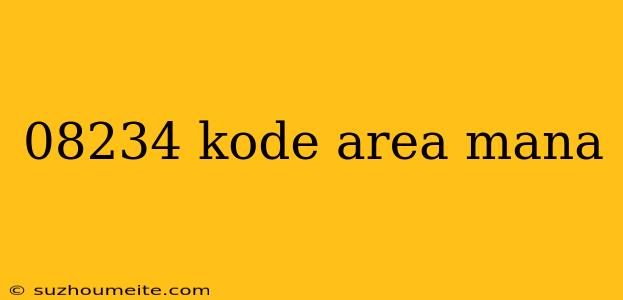 08234 Kode Area Mana