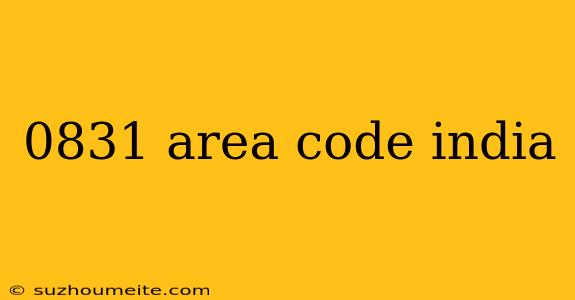 0831 Area Code India