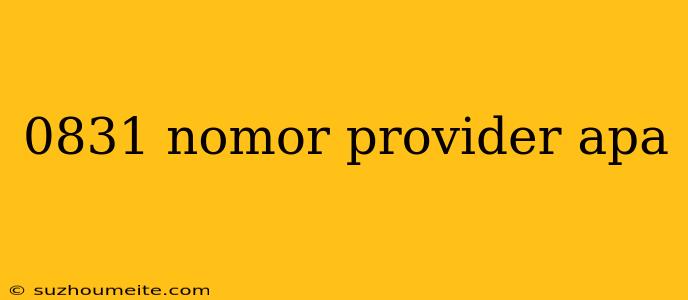 0831 Nomor Provider Apa