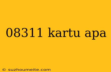 08311 Kartu Apa