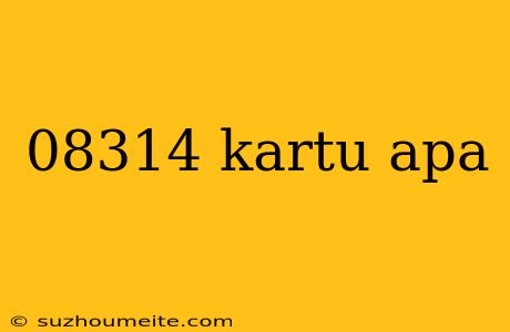 08314 Kartu Apa