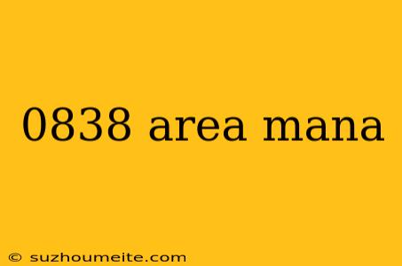 0838 Area Mana