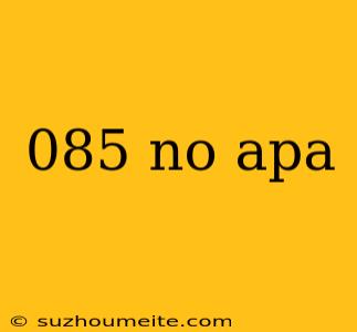 085 No Apa