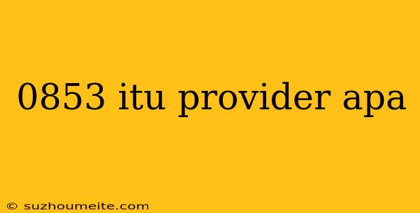 0853 Itu Provider Apa