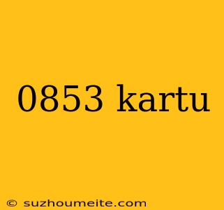 0853 Kartu