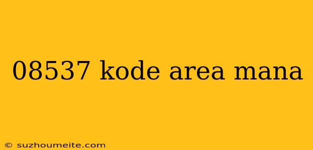 08537 Kode Area Mana