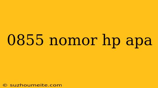 0855 Nomor Hp Apa