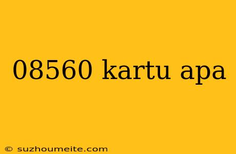 08560 Kartu Apa