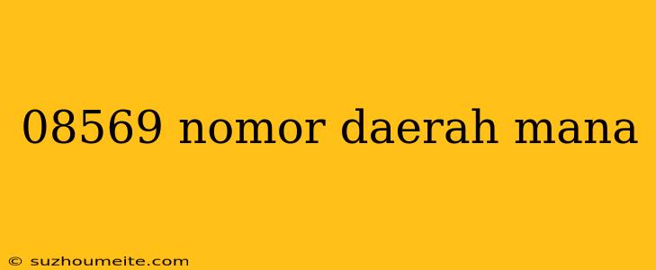 08569 Nomor Daerah Mana