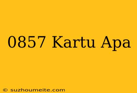 0857+kartu+apa