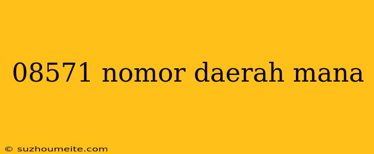 08571 Nomor Daerah Mana