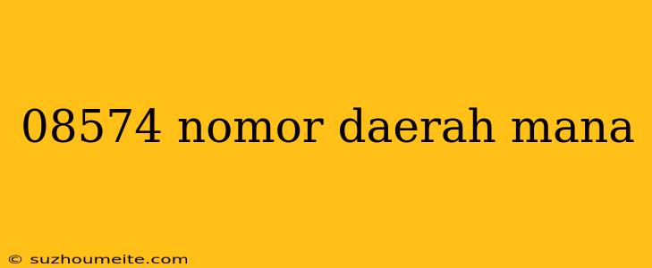 08574 Nomor Daerah Mana