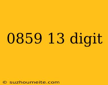 0859 13 Digit