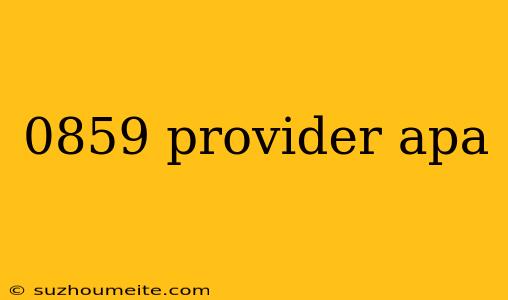 0859 Provider Apa