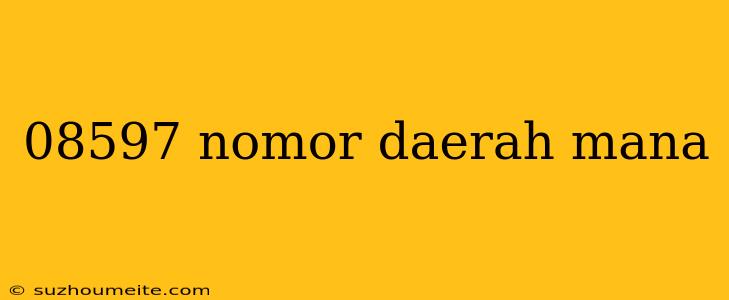 08597 Nomor Daerah Mana