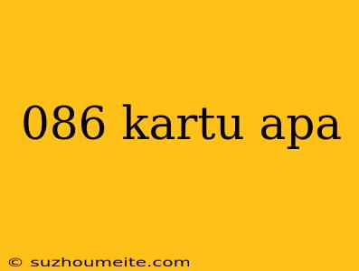 086 Kartu Apa