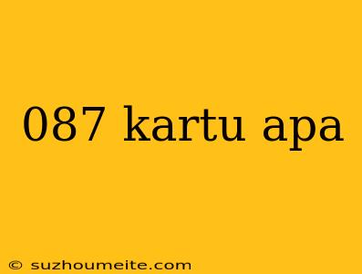 087 Kartu Apa