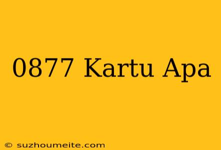 0877+kartu+apa