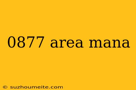 0877 Area Mana