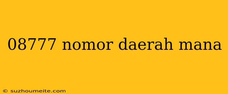 08777 Nomor Daerah Mana