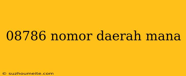 08786 Nomor Daerah Mana